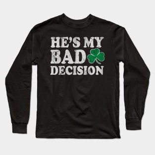 He's My Bad Decision Couples St Patricks Day Long Sleeve T-Shirt